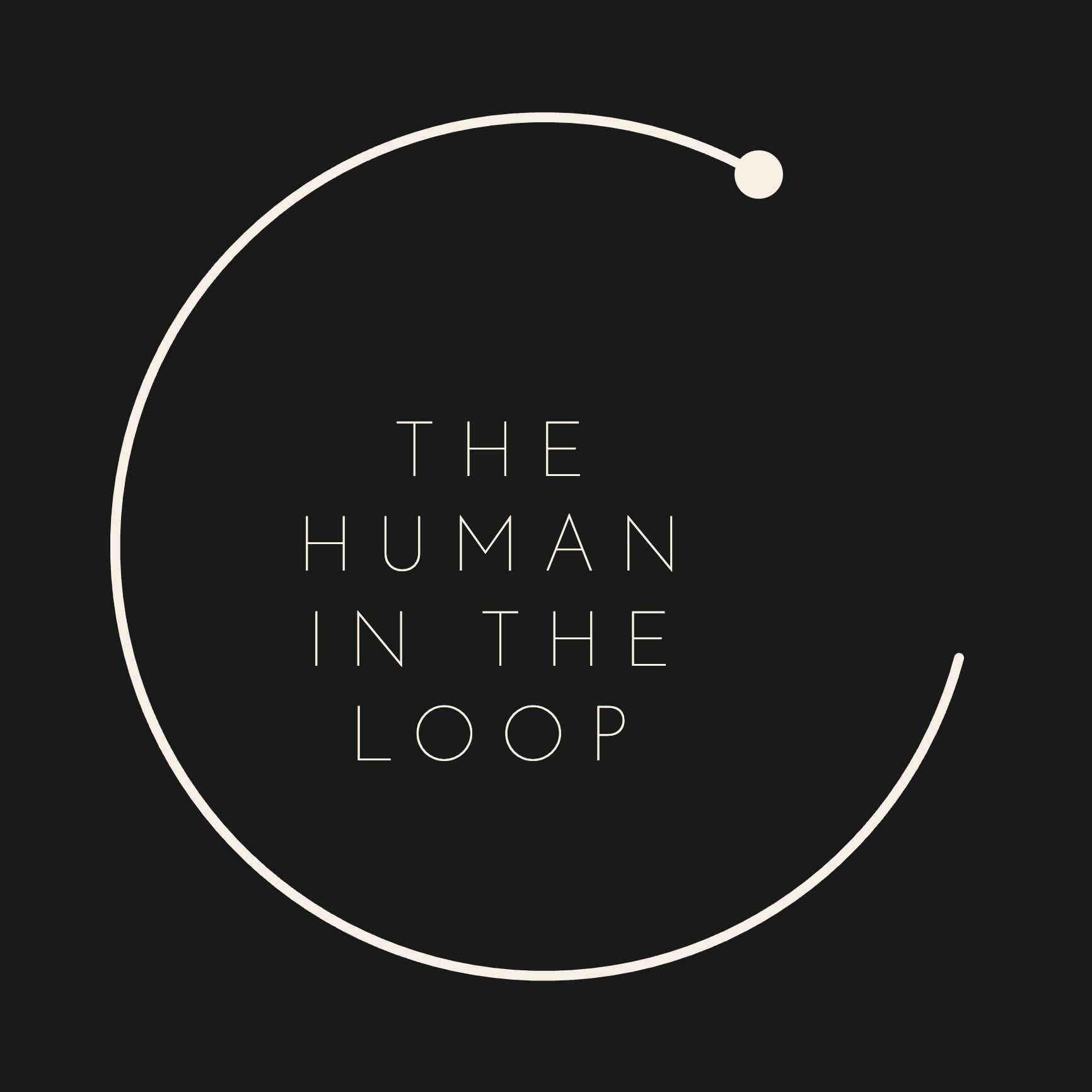 THE HUMAN IN THE LOOP podcast artwork