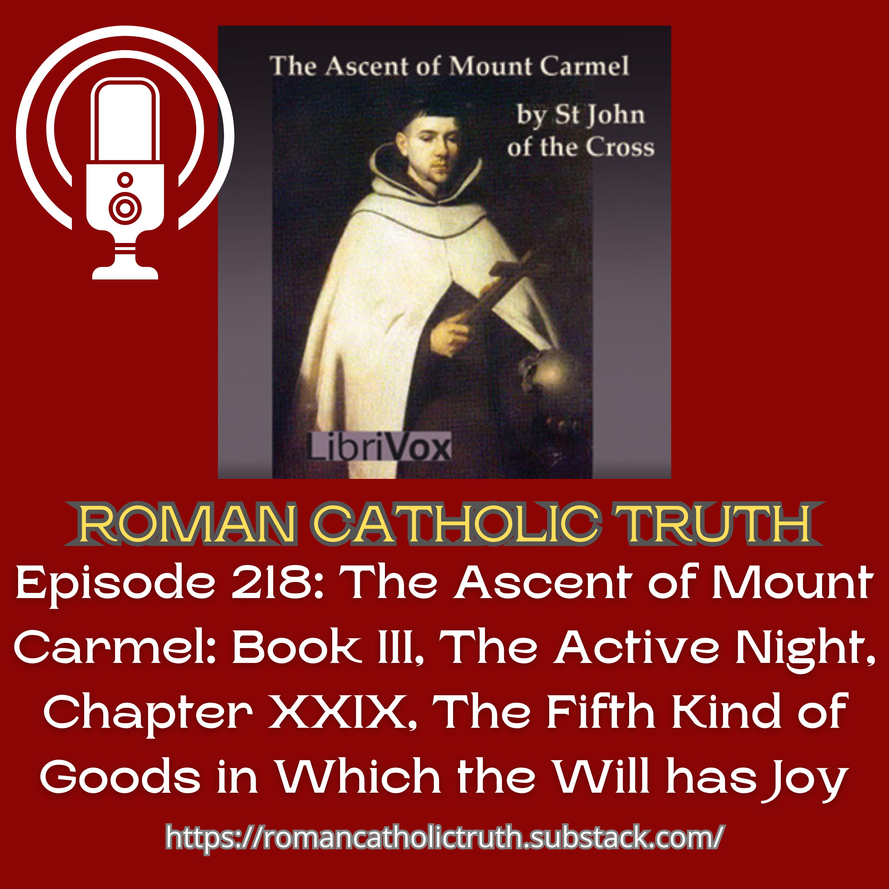 Episode 218: The Ascent of Mount Carmel: Book III, The Active Night, Chapter XXIX, The Fifth Kind of Goods in Which the Will has Joy