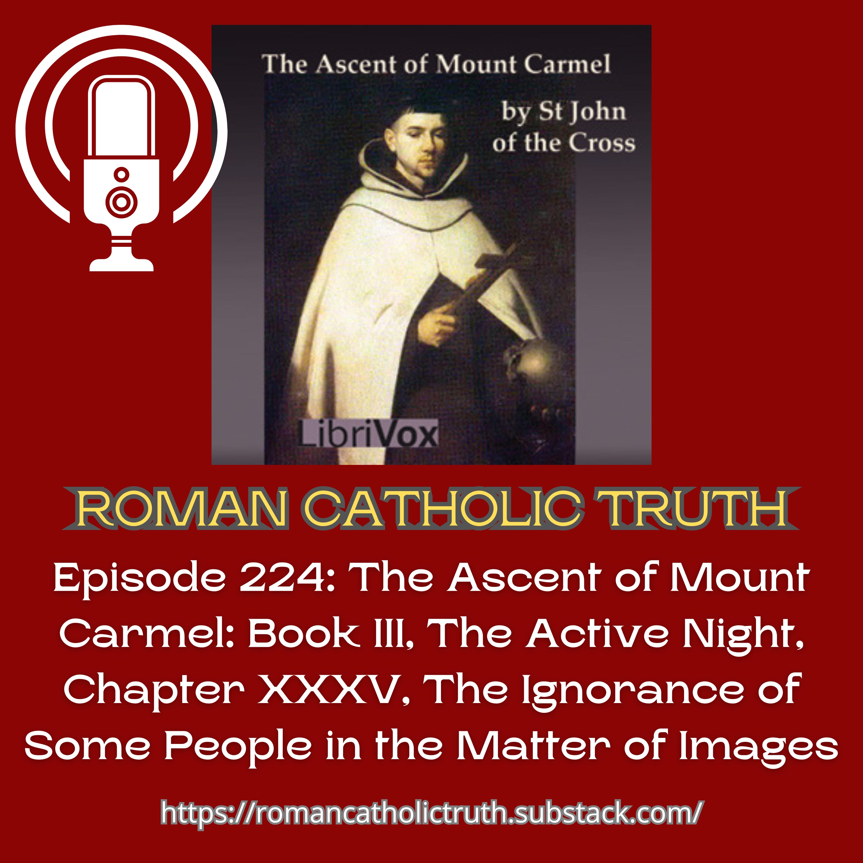 Episode 224: The Ascent of Mount Carmel: Book III, The Active Night, Chapter XXXV, The Ignorance of Some People in the Matter of Images