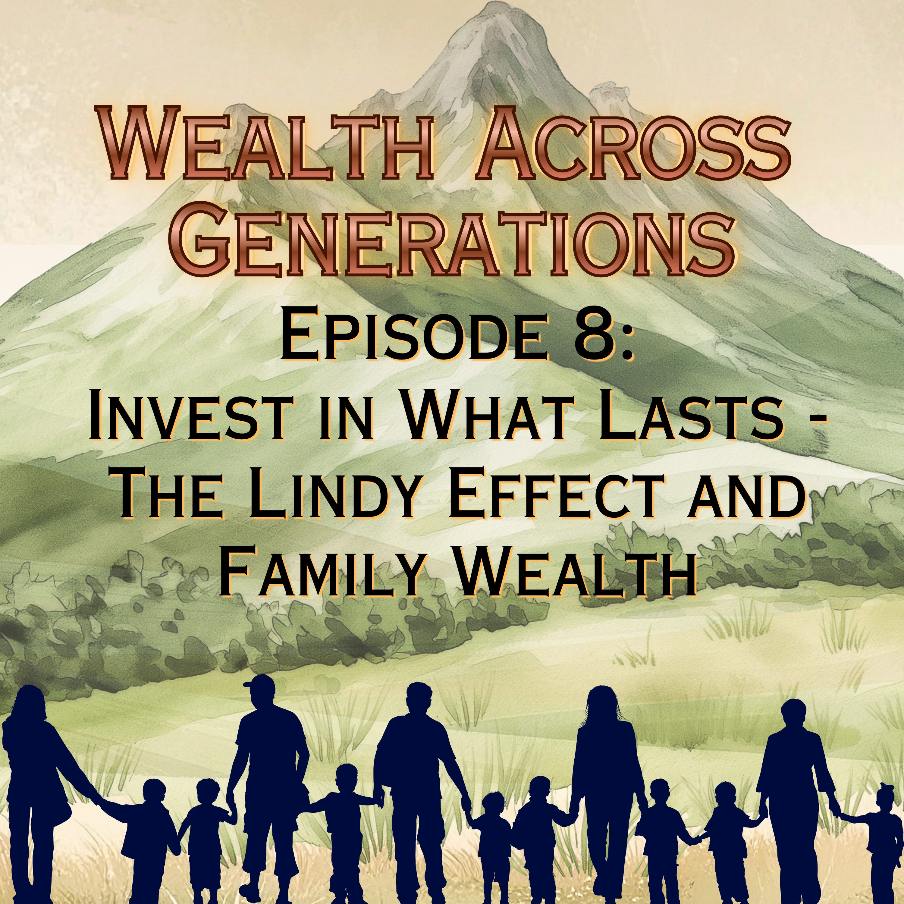 Episode 8: Invest in What Lasts - The Lindy Effect and Family Wealth episode artwork