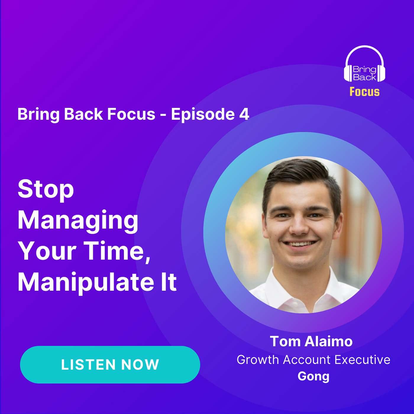 Stop Managing Your Time, Manipulate It