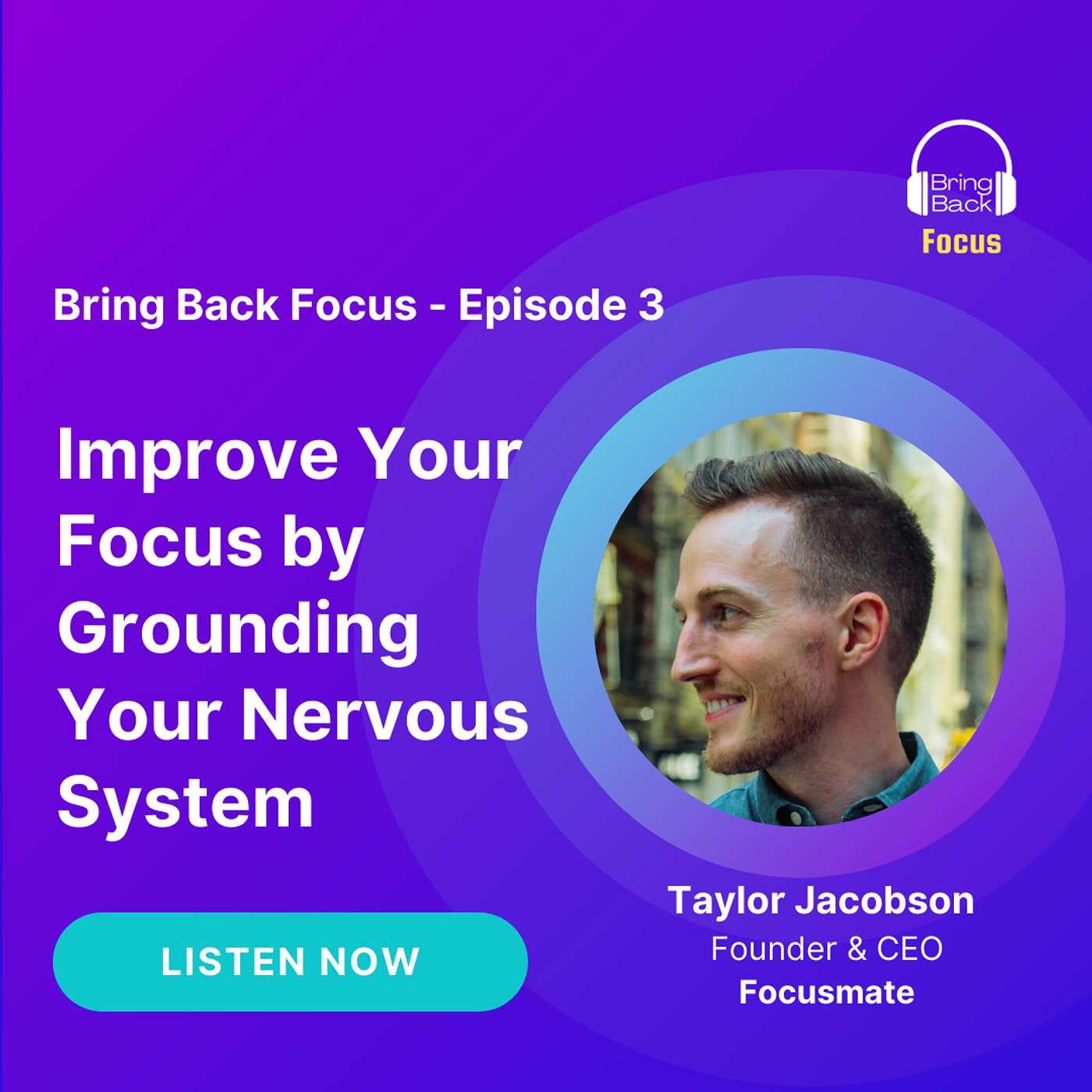 Improve Your Focus by Grounding Your Nervous System