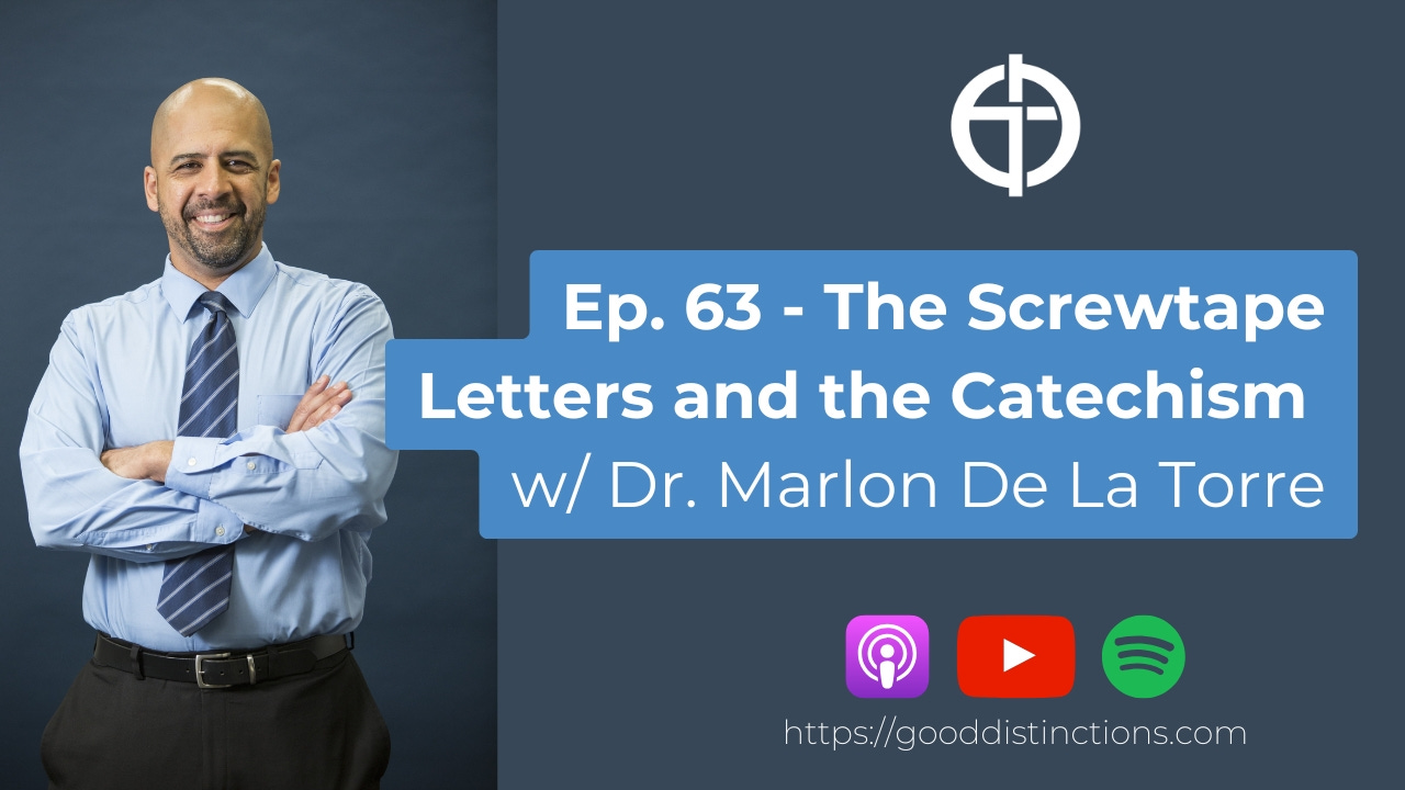 Ep. 63 - The Screwtape Letters and the Catechism | Dr. Marlon De La Torre Ep. 63 - The Screwtape Letters and the Catechism | Dr. Marlon De La Torre