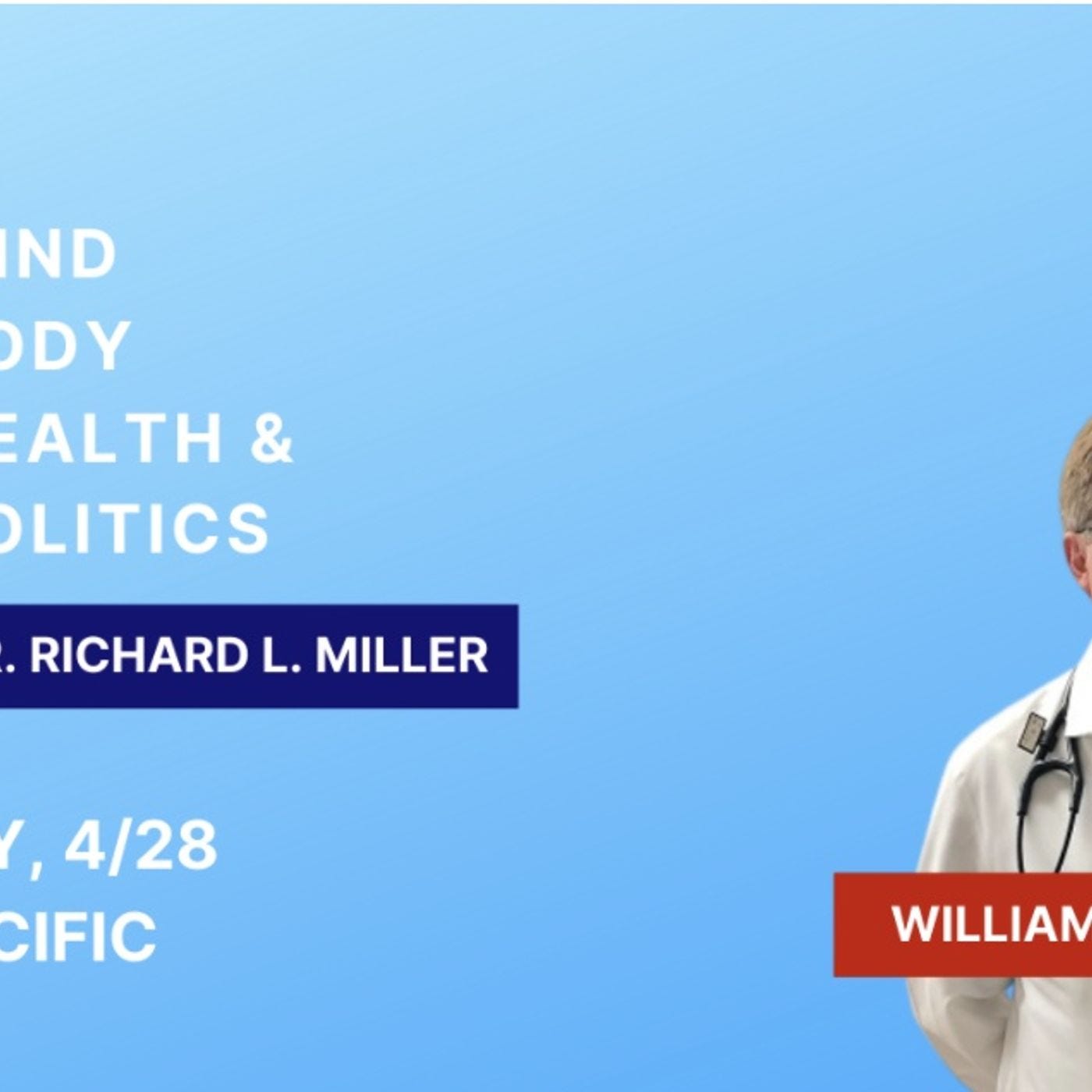 Dr. William Miller - Mind, Body, Health, and Politics