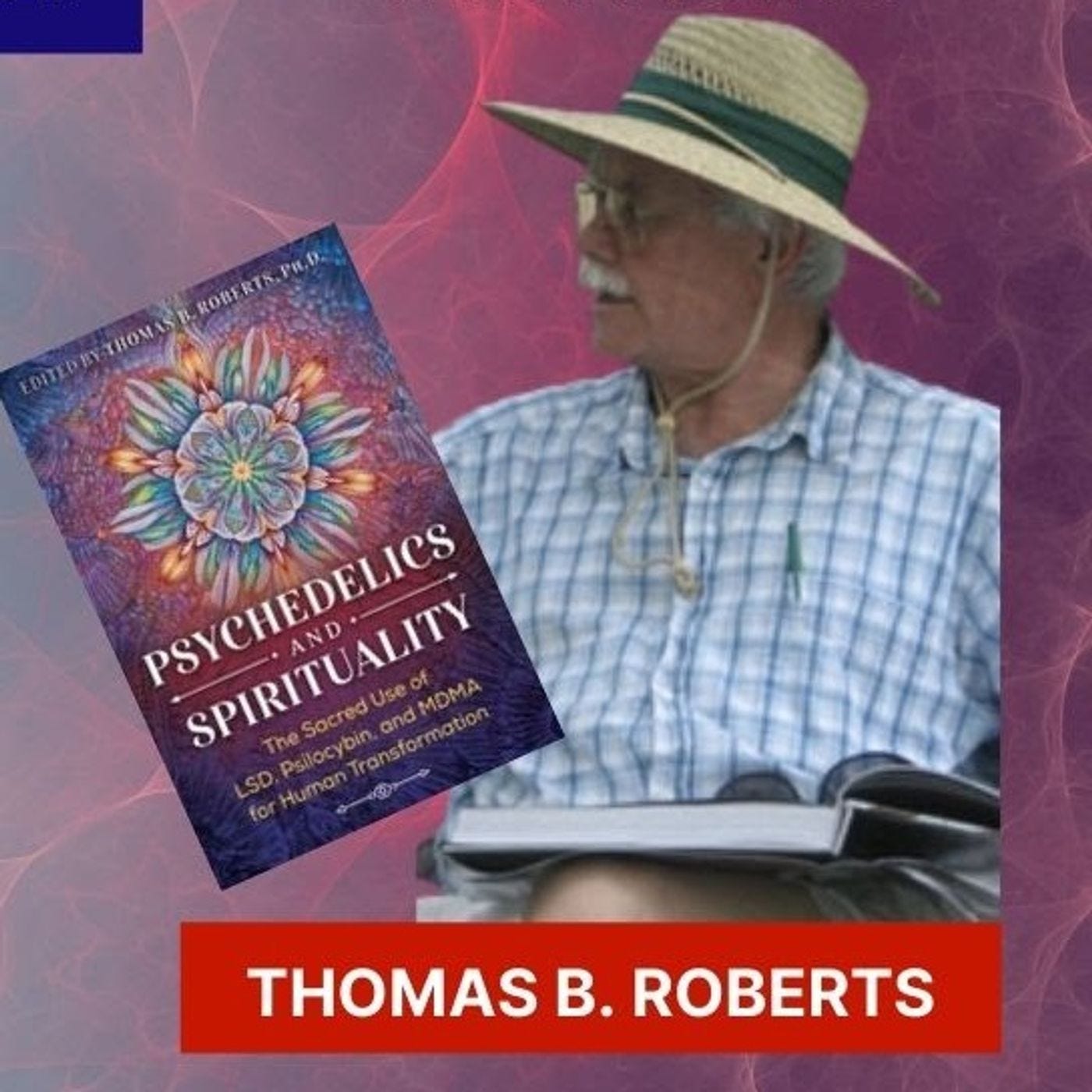 Covid Update & Confessions of a Psychedelic Elder - Dr. Thomas B. Roberts