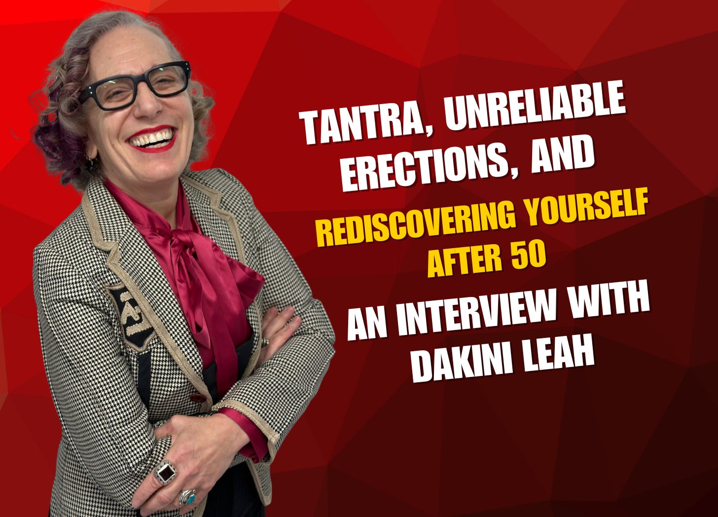 Tantra, Unreliable Erections, and Rediscovering Yourself After 50