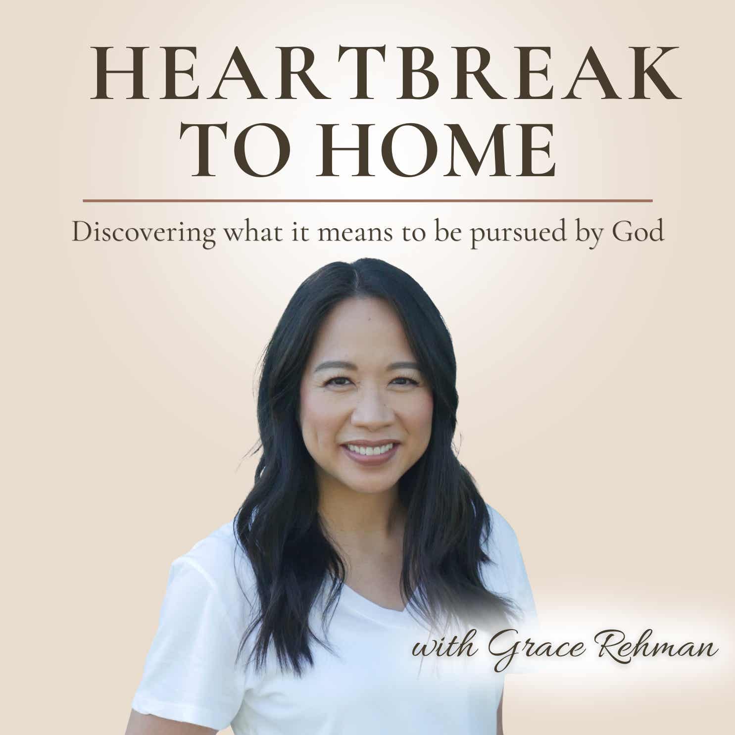 Heartbreak to Home - Discovering what it means to be pursued by God