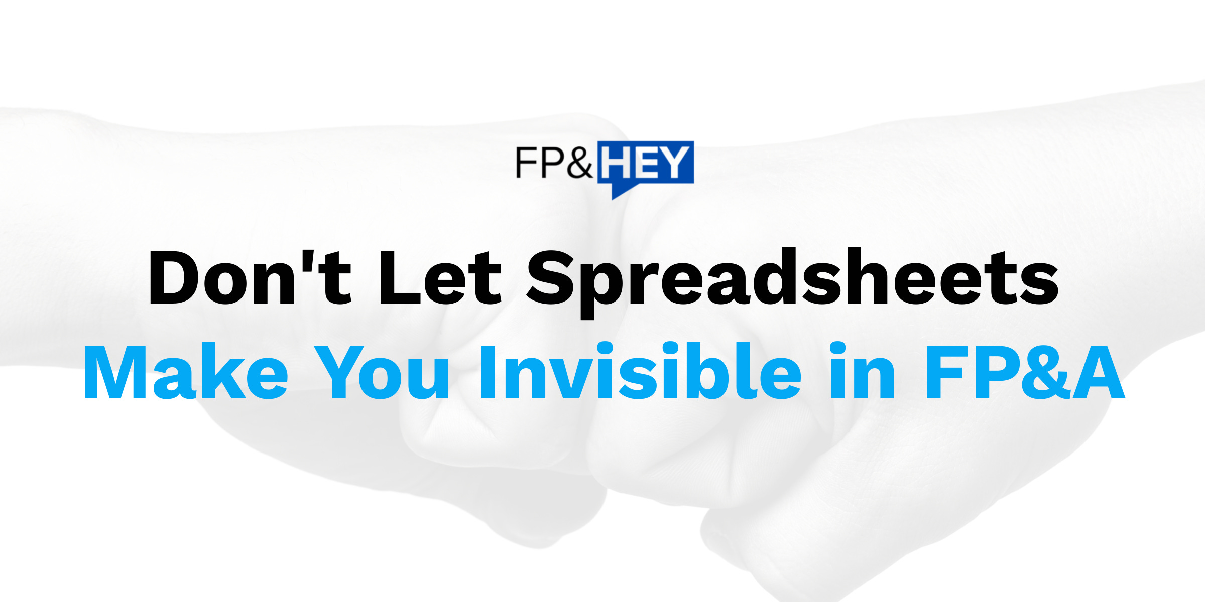 Don't Let Spreadsheets Make You Invisible in FP&A episode artwork