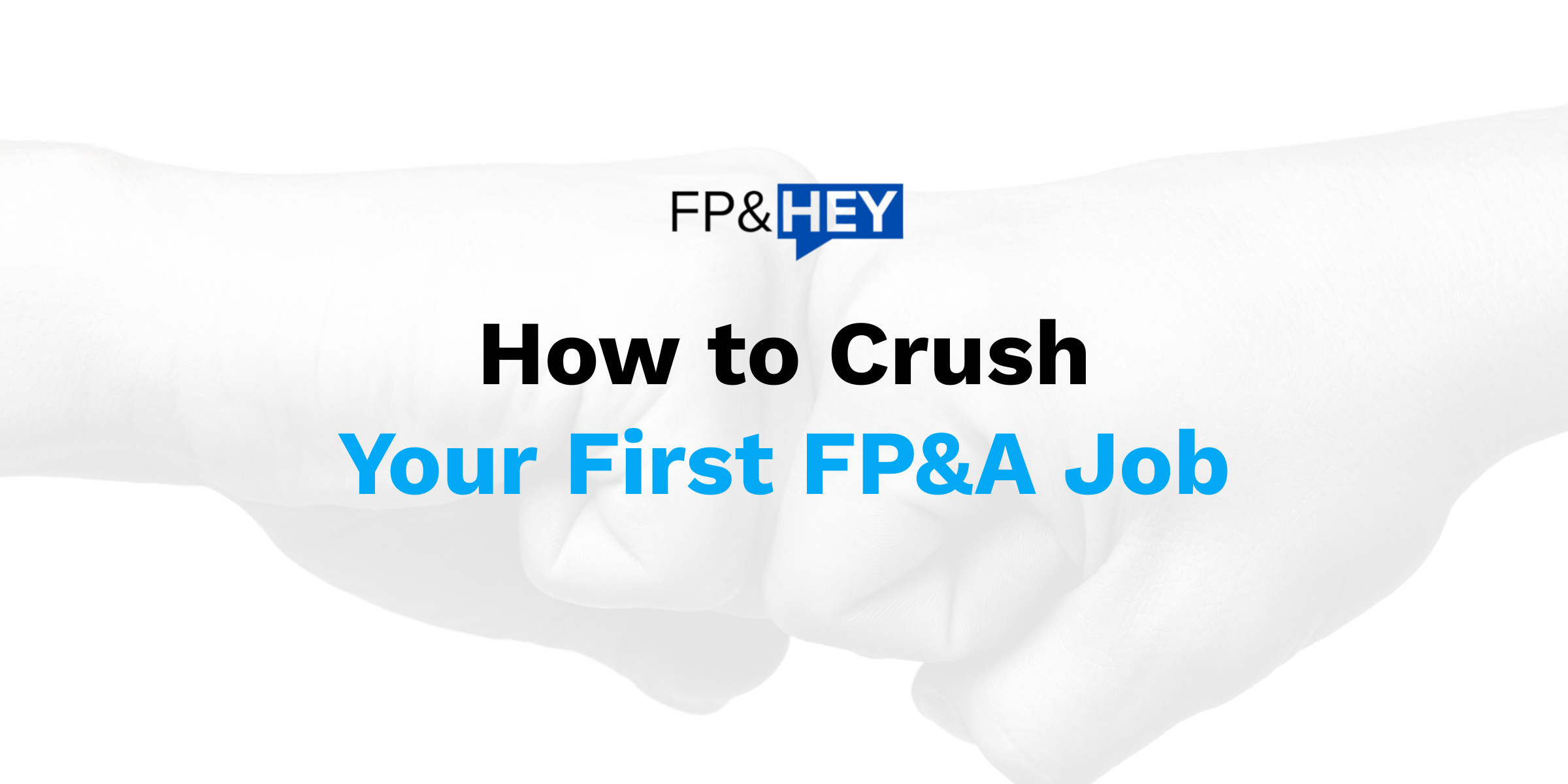 How to Crush Your First FP&A Job