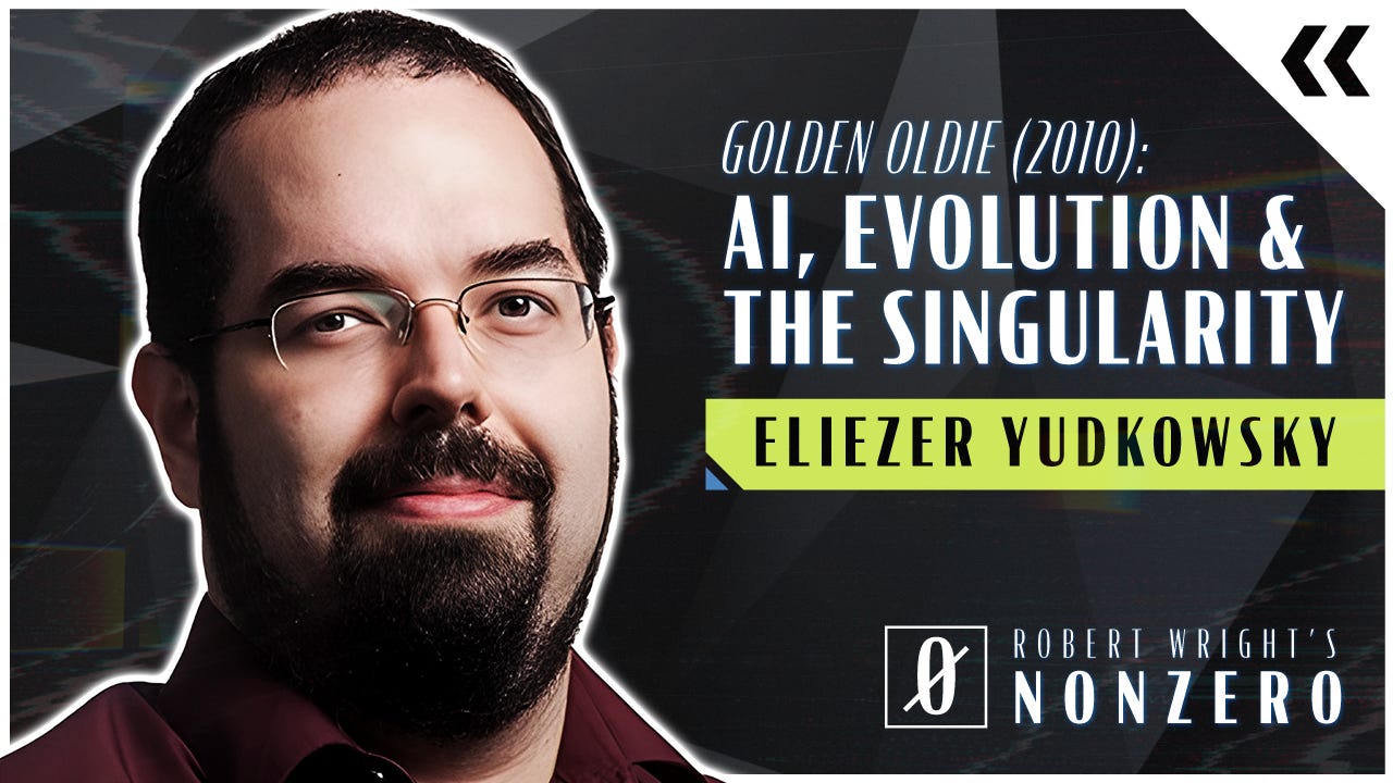 Golden Oldie [2010]: AI, Evolution, and the Singularity (Robert Wright & Eliezer Yudkowsky)