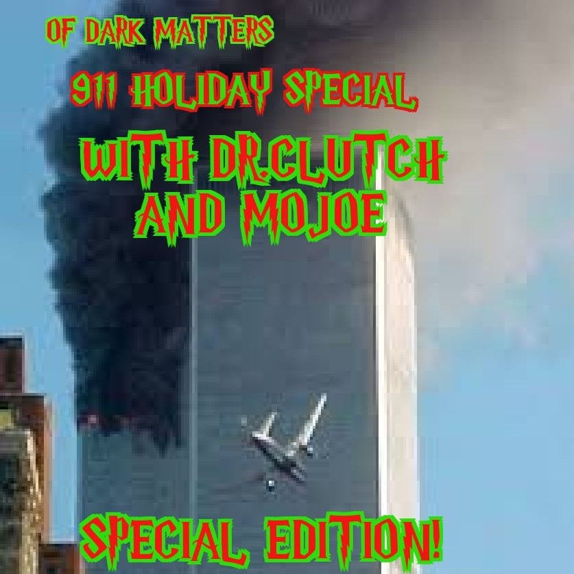 The Of Dark Matters 911 Never forget Holiday spectacular special edition special with Dr.Clutch ,Mojoe, and Captain kirk episode artwork