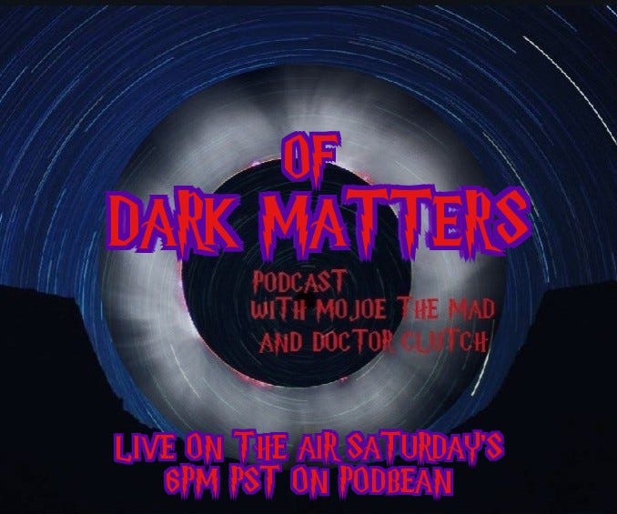 Of Dark Matters Podcast with MoJoe The Mad and Dr.Clutch episode artwork