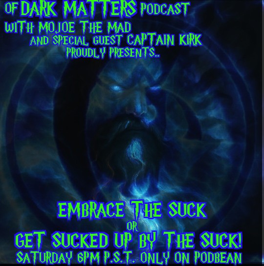 Of Dark Matters Podcast with Mojoe The Mad and special guest Captain Kirk episode artwork