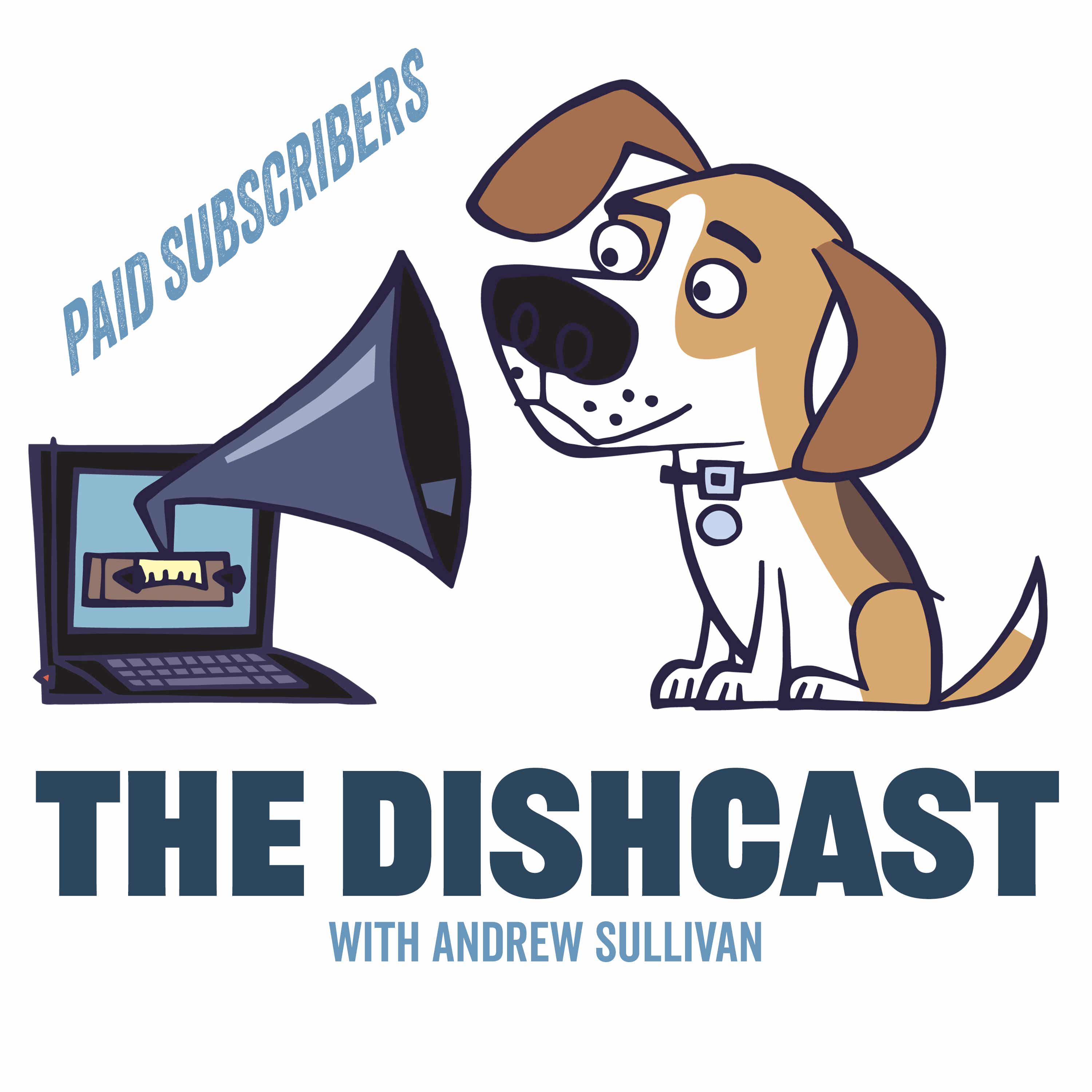 The Dishcast with Andrew Sullivan (private feed for rkramb@gmail.com)