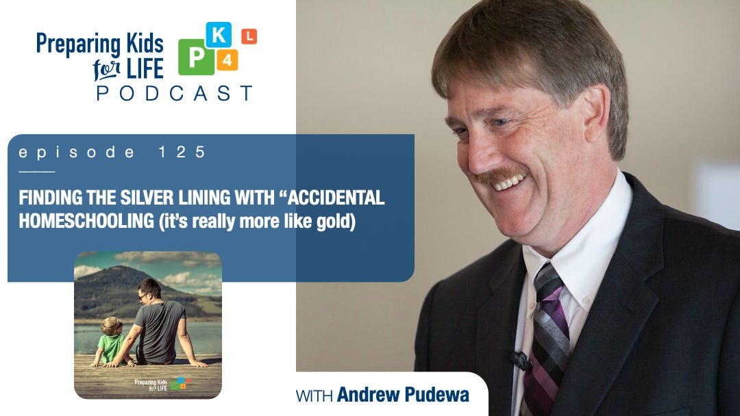 Finding The Silver Lining With "Accidental Homeschooling" (it's really more like gold) w/Andrew Pudewa