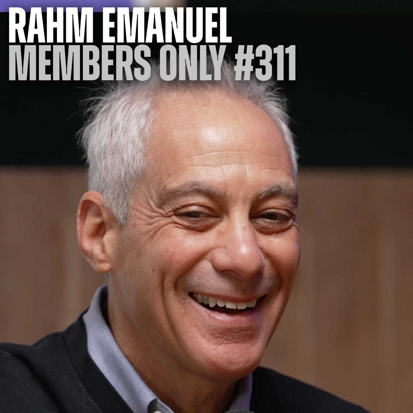 The Limits of Sound and Fury w/ Rahm Emanuel (Members Only #311) Episode cover