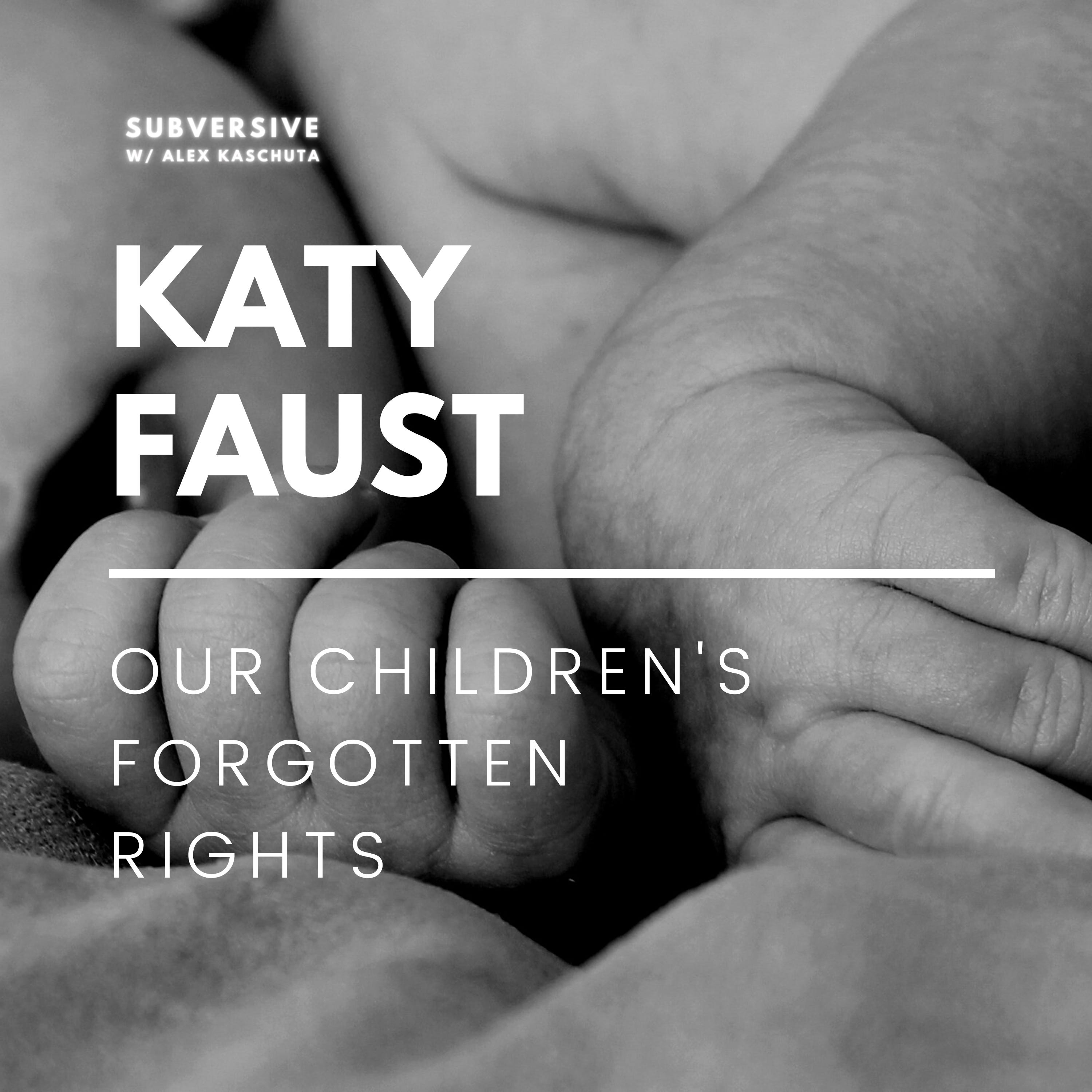 Katy Faust - Our Children's Forgotten Rights
