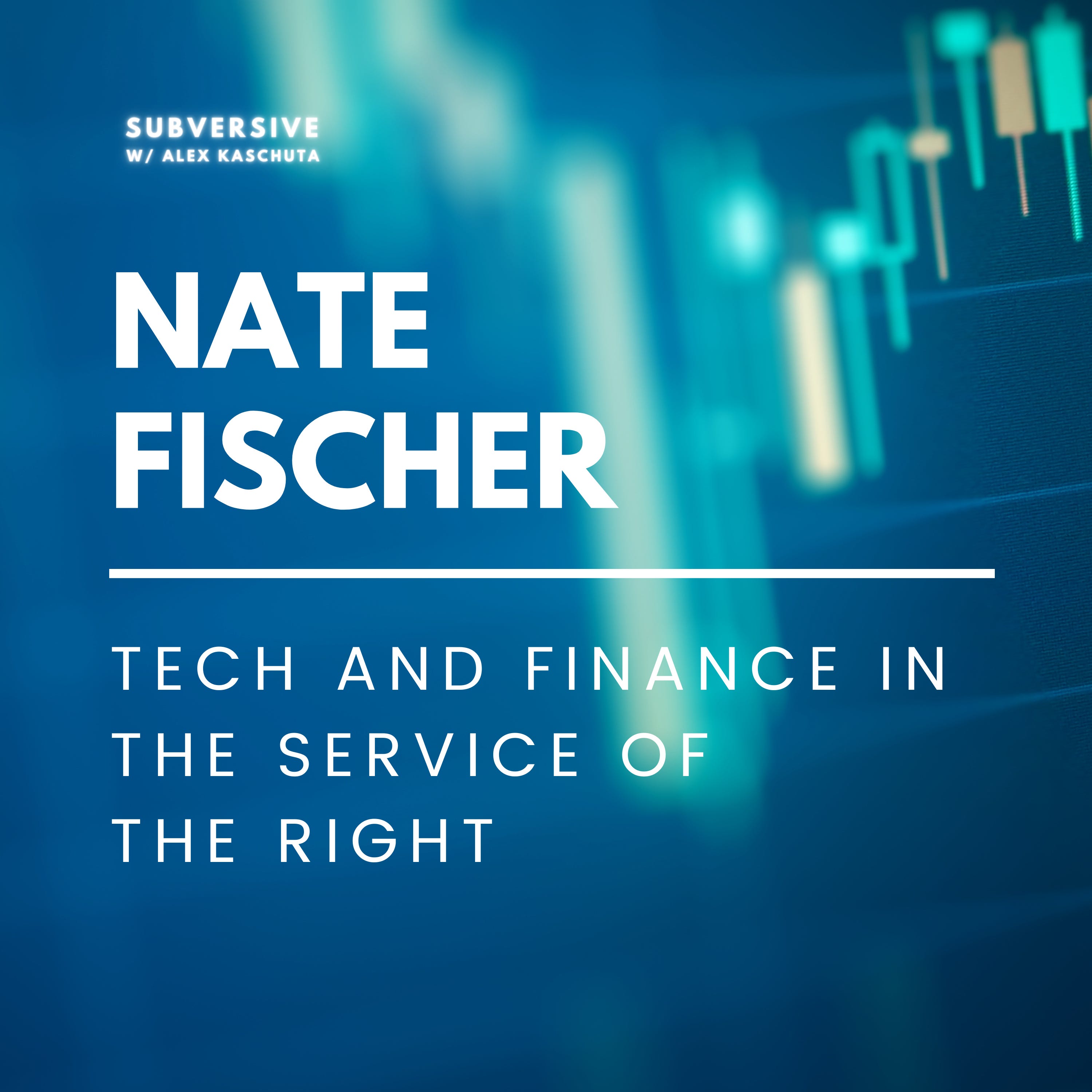 Nate Fischer - Tech and Finance in the Service of the Right