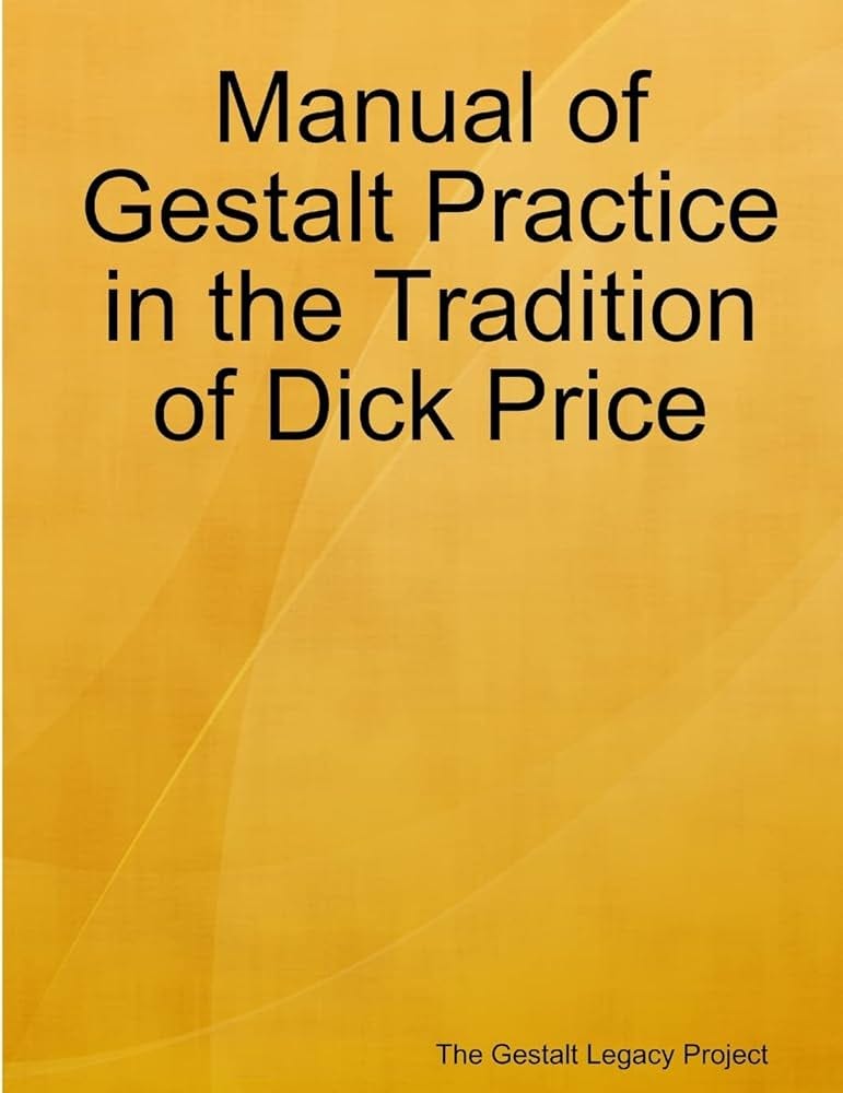 Manual of Gestalt Practice in the tradition of Dick Price: Legacy Project,  The Gestalt: 9781304962478: Amazon.com: Books