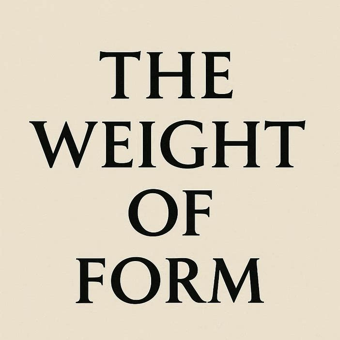 The Weight of Form