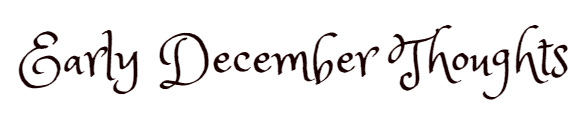 curvy text that reads "Early December Thoughts"