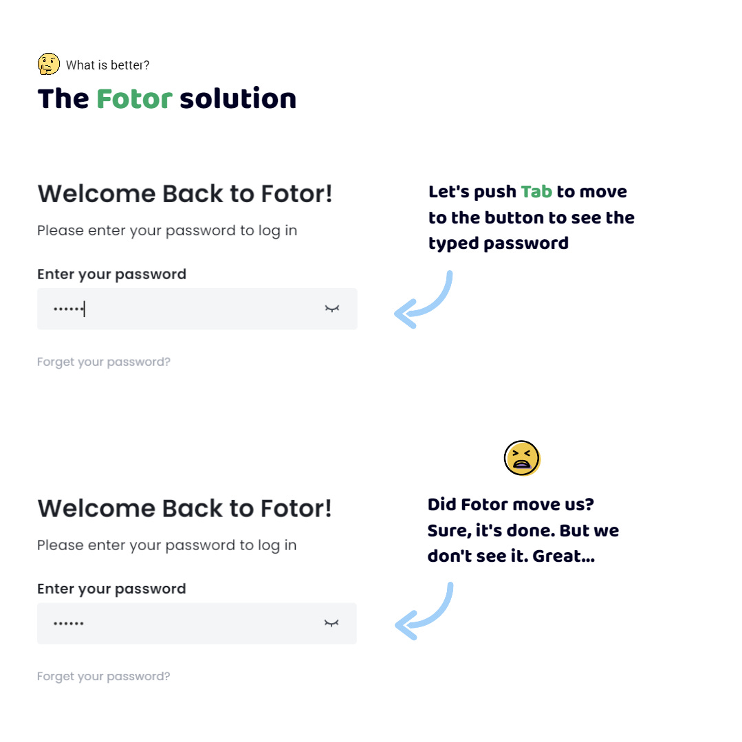 The Fotor app. I typed the password. I need to see it. I press Tab to move to the "Show password" button. So. Where am I?  I don't know. I'm lost