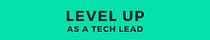 Level up as a Tech Lead