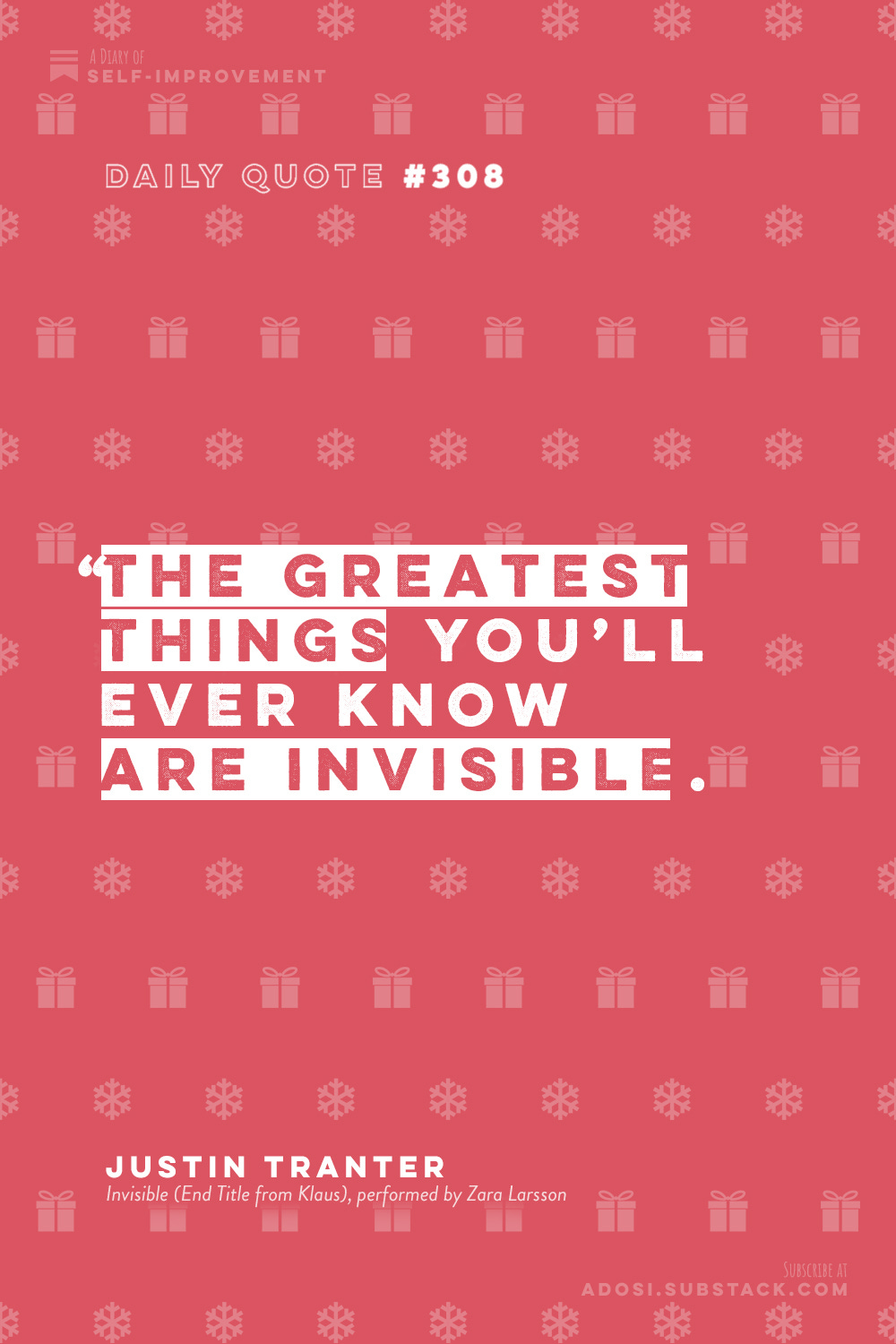 Daily Quote #308: "The greatest things you'll ever know are invisible." Justin Tranter, Invisible (End Title from Klaus), performed by Zara Larsson