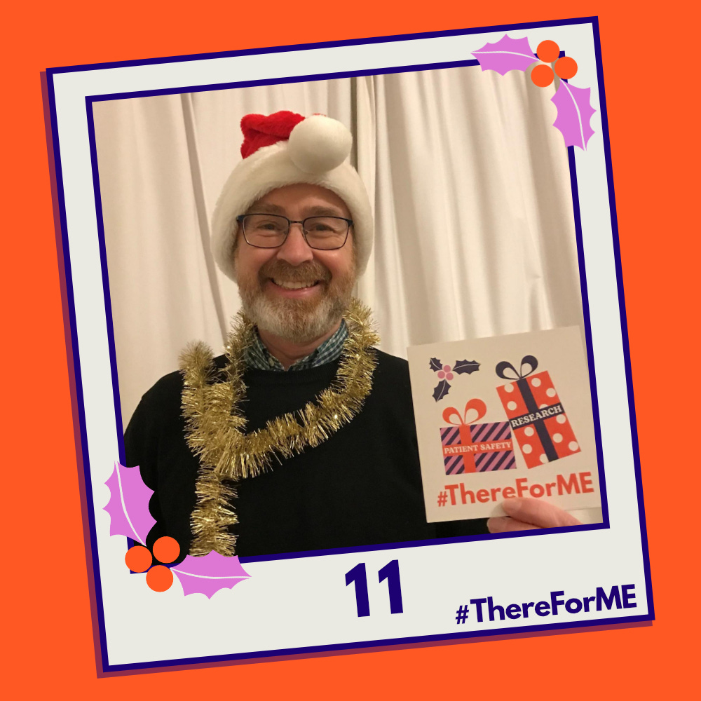 A pretend polaroid shows a very festive Chris Ponting, wearing a Santa hat and bedecked in tinsel,posing for a photo holding a #ThereForME Christmas card.   The image on the card shows two presents, one labelled "patient safety", the other "research". The photo is labelled "11". The design is in the #ThereForME colours.