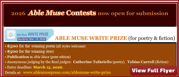 Banner for Able Muse 2026 Contests, featuring the Able Muse Write Prize for poetry and fiction, prize amounts, publication info, judges’ names, March 15, 2026 deadline, and a “View Full Flyer” button.