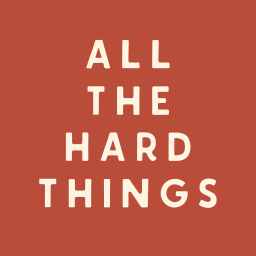 ALL THE HARD THINGS