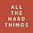 ALL THE HARD THINGS