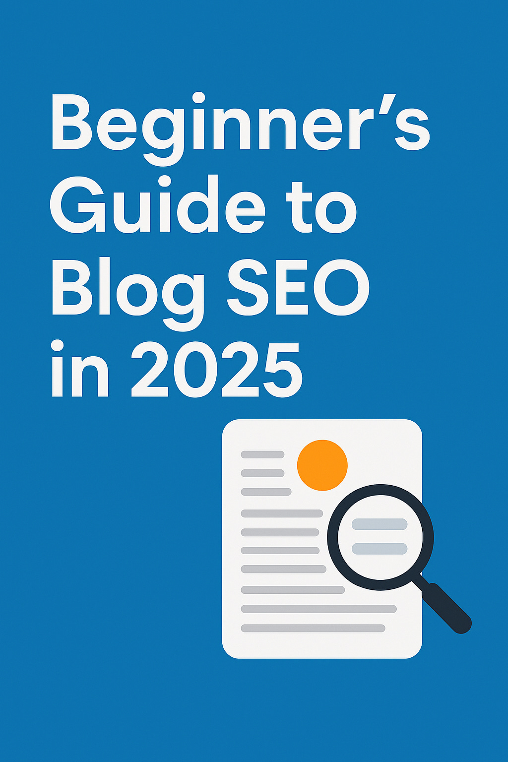 “Beginner’s guide to blog SEO in 2025”
