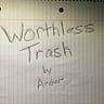 Worthless Trash