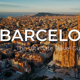 The Ultimate BARCELONA Travel Guide: What to know, where to go, and how to make the most of your visit