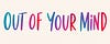 Out of Your Mind