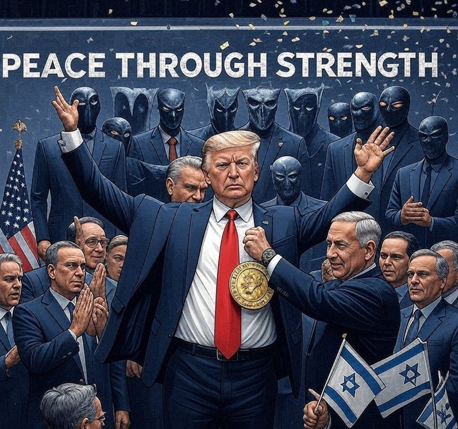 Artistic poster featuring Donald Trump in a blue suit with red tie raising his arm and holding a gold medal, surrounded by suited figures including Benjamin Netanyahu clapping, multiple masked anonymous figures in black, American and Israeli flags in the background, bold text Peace Through Strength at the top.