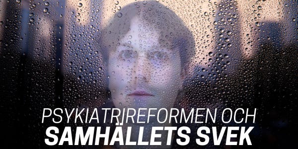 Psykiatrireformen, ensamheten och samhällets svek – Hur hamnade vi här?