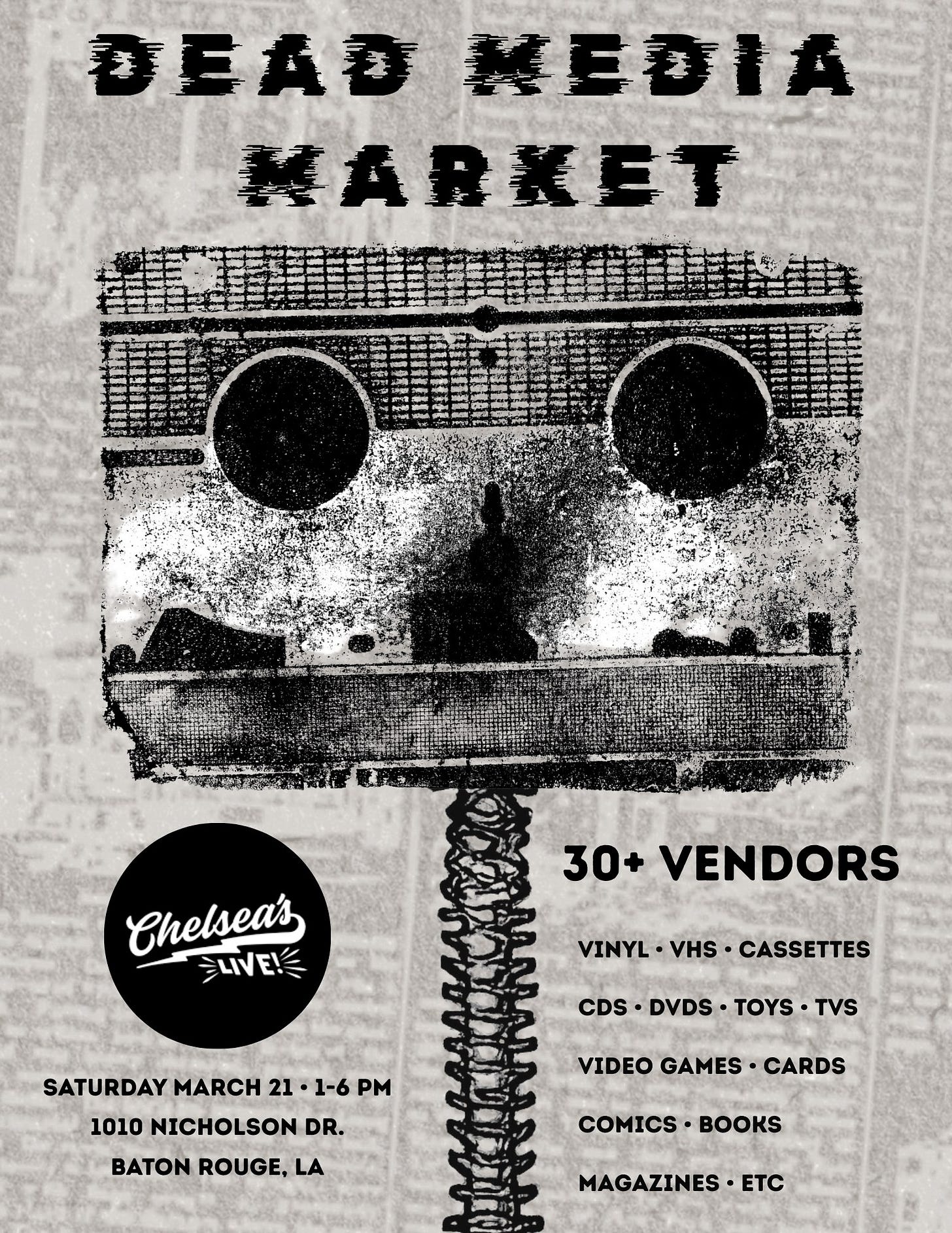 May be an image of text that says '총도.통 A MARKET Chelseas LIVE! 30+ VENDORS VINYL VHS CASSETTES CDS DVDS TOYS CDS•DVDS.TOYS.TVS TVS SATURDAY MARCH 21 1-6 PM 1010 NICHOLSON DR. BATON ROUGE, VIDEO GAMES CARDS COMICS•BOOKS COMICS MAGAZINES ETC'