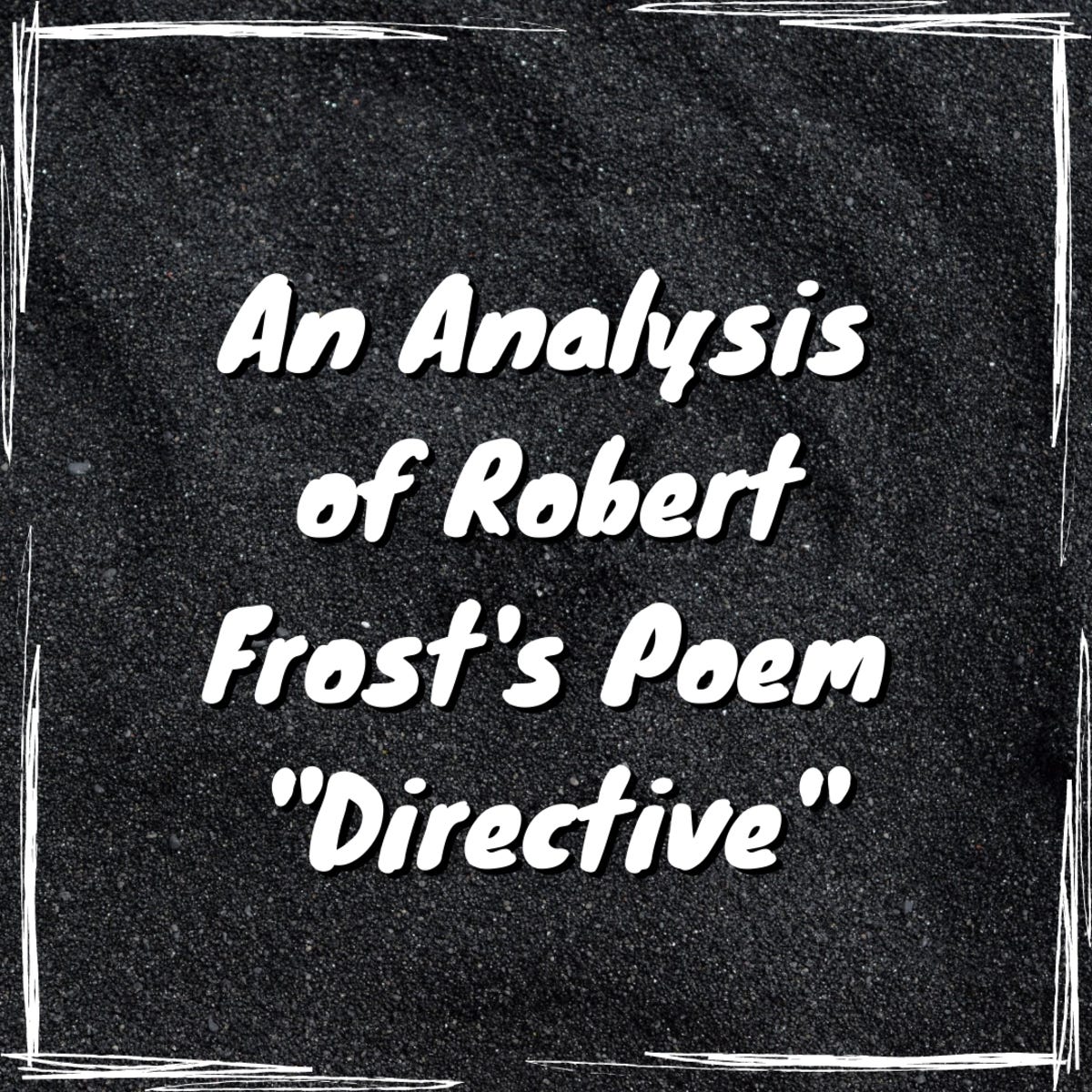 Analysis of Poem "Directive" by Robert Frost - Owlcation