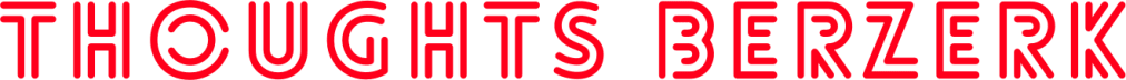 Thoughts Berzerk