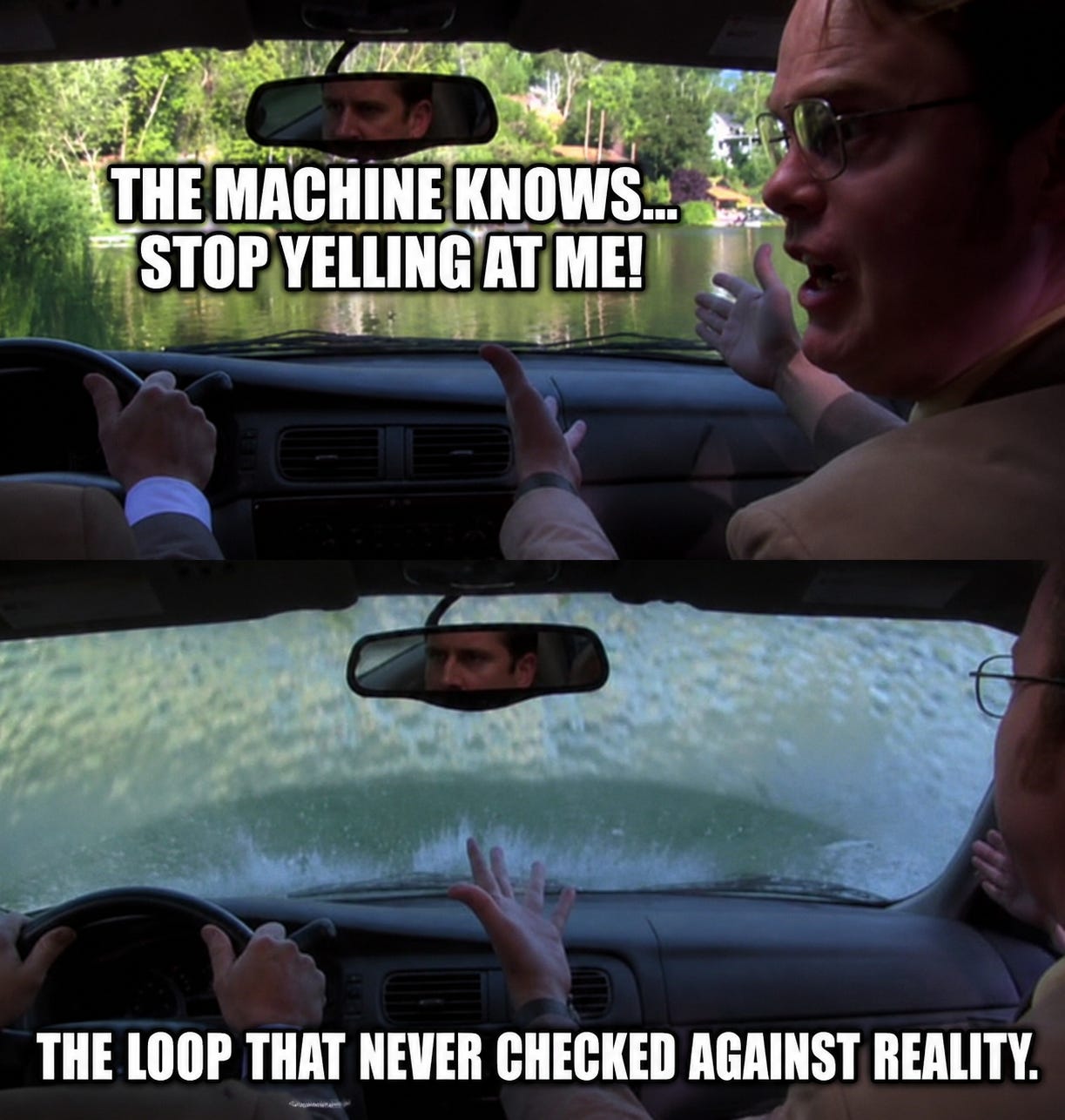 Two-panel meme showing a car following faulty directions into a lake, illustrating an AI feedback loop that never checks against reality.