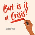 But Is It a Crisis?'s avatar