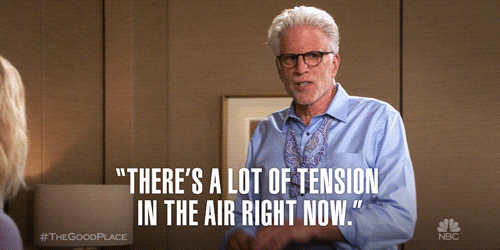 Gif of Ted Danson on The Good Place saying "There's a lot of tension in the air right now" 