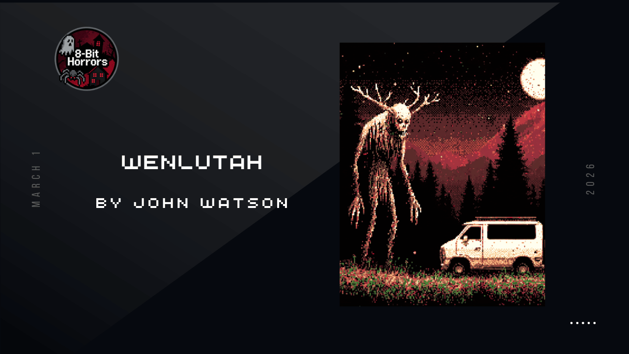 8-Bit Horrors - Wenlutah - by John Watson - Horror Author