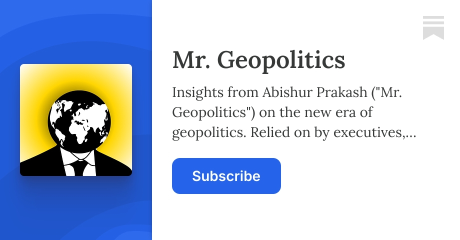 Mr. Geopolitics | Abishur Prakash | Substack