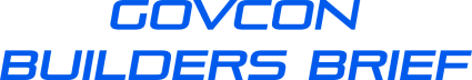 GovCon Builders Brief