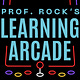 Prof. Rock's Learning Arcade