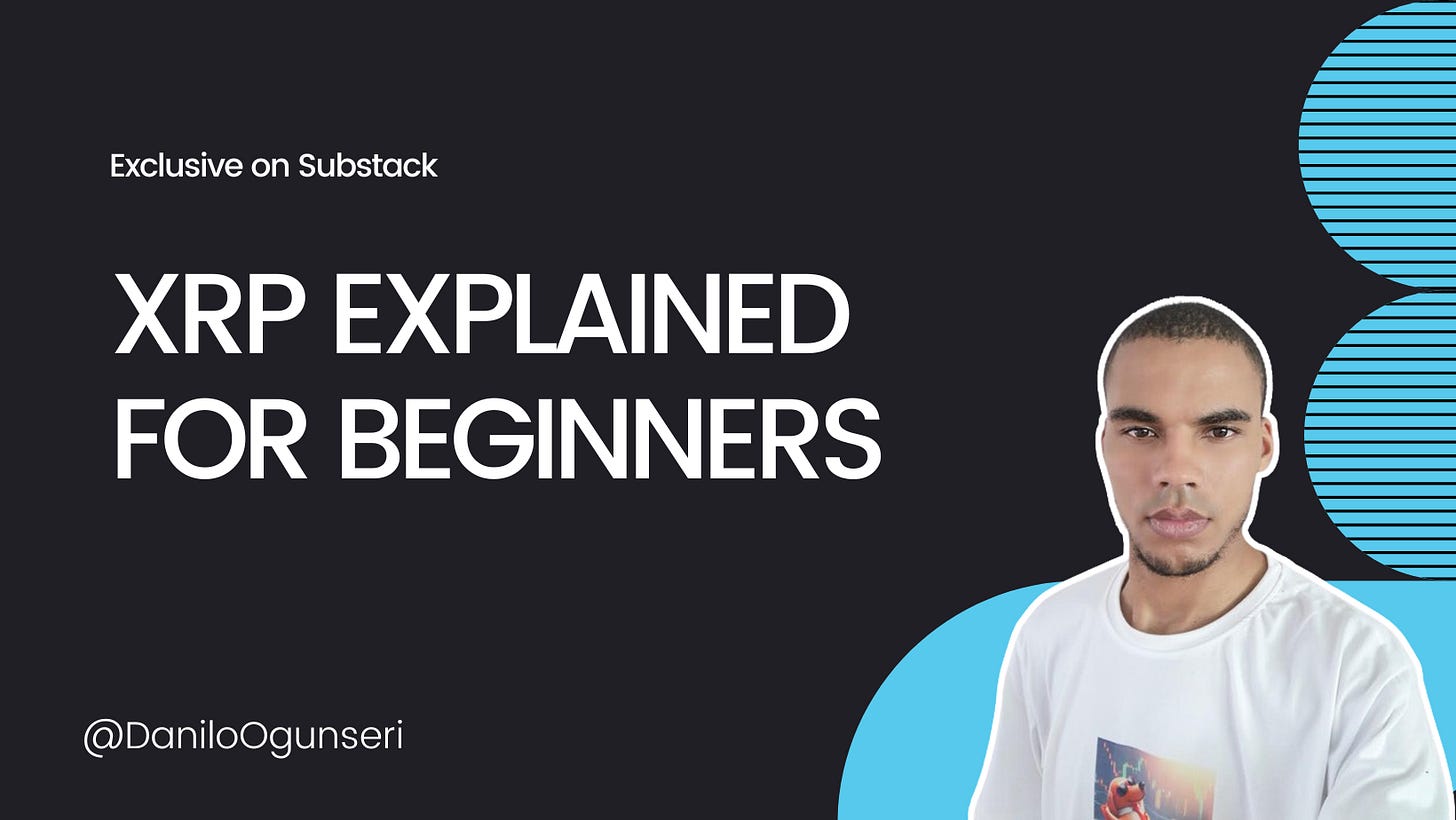 XRP Explained For Beginners - by Danilo Ogunseri