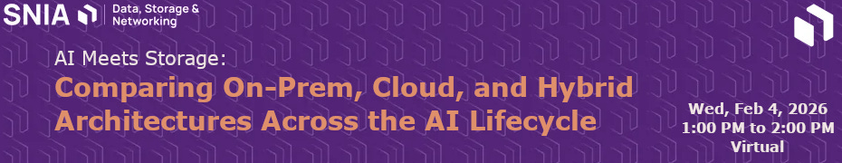 AI Meets Storage: Comparing On-Prem, Cloud, and Hybrid Architectures Across the AI Lifecycle (Feb. 4th)